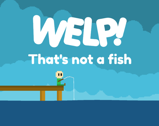 Welp! That's not a fish Game Cover