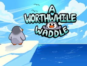 A Worthwhile Waddle Image