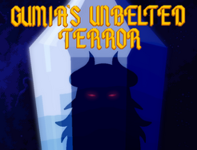 Gumia's Unbelted Terror Image