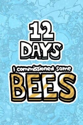 I commissioned some bees 12 Days Game Cover