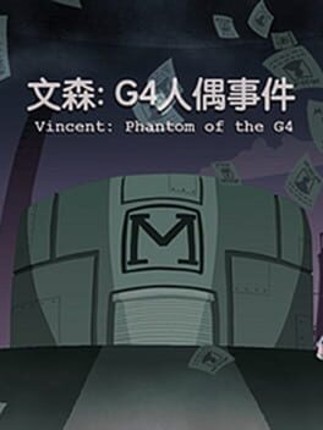 Vincent: Phantom of the G4 Game Cover