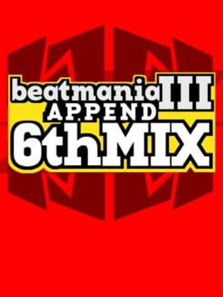 Beatmania III: Append 6thMix Game Cover