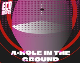 A-HOLE IN THE GROUND Image