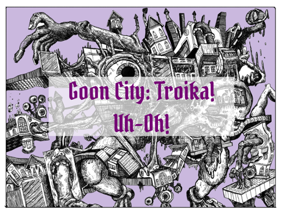 Uh-Oh! - Goon City: Troika! Game Cover