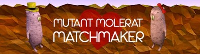 Mutant Molerat Matchmaker Image