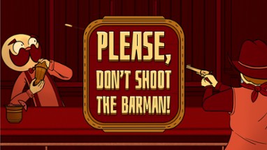 PLEASE, Don't Shoot the Barman Image