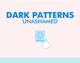Dark Patterns: Unashamed Image