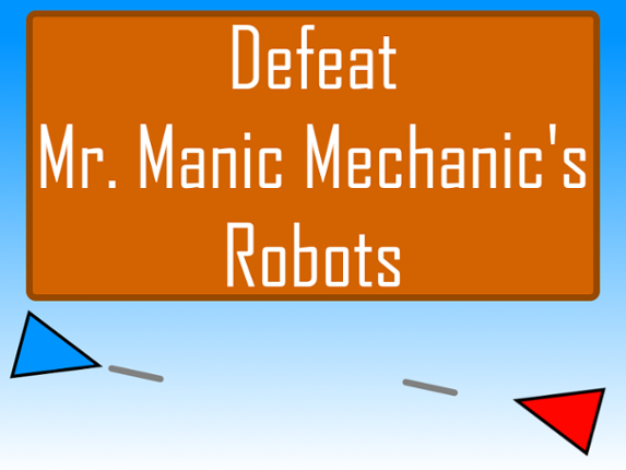 Defeat Mr. Manic Mechanic's Robots Game Cover