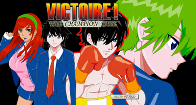 VICTOIRE! The Champion Fate ( PART ONE ) Image