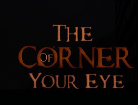 The Corner of Your Eye Image