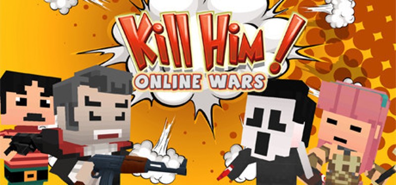 Kill Him! Online Wars Game Cover