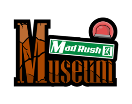 Mad rush Museum Image