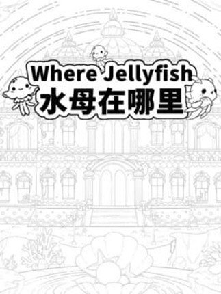 Where Jellyfish Game Cover