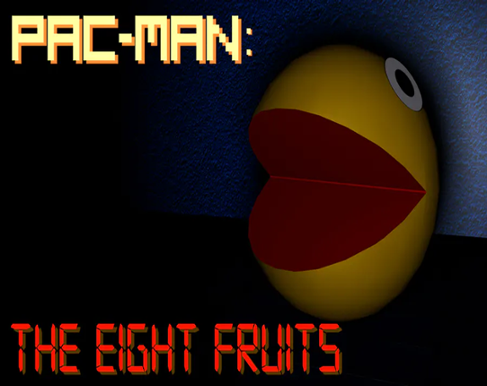 Pac-Man: The Eight Fruits (3D HORROR GAME) Game Cover