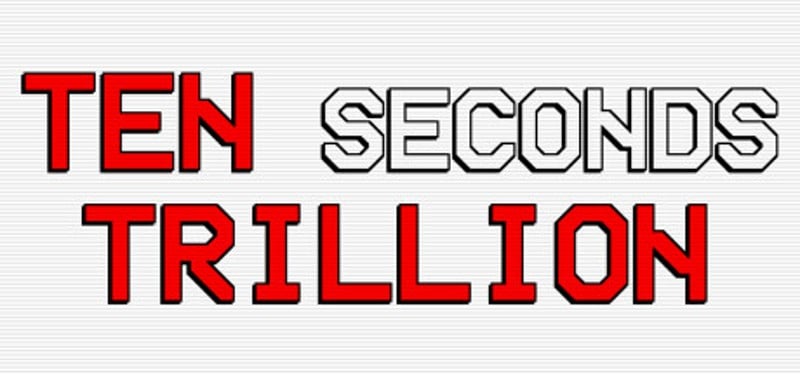 Ten Seconds Trillion Game Cover