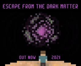Escape from The Dark Matter Image