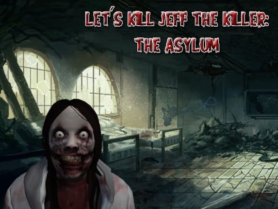 Let's Kill Jeff The Killer: The Asylum Game Cover