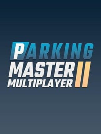 Parking Master Multiplayer 2 Game Cover