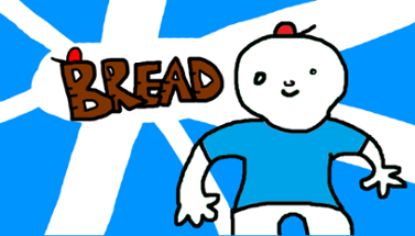 "BREAD" - A First Person Adventure Story Game Image