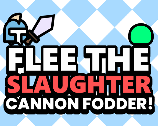 Flee the Slaughter, Cannon Fodder! Game Cover