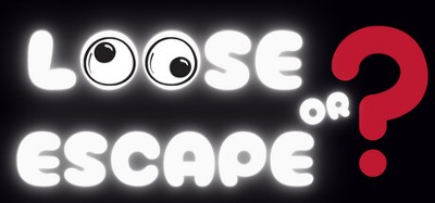 Loose OR Escape Image