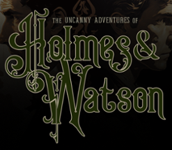 The Uncanny Adventures of Holmes & Watson Image