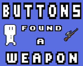 Buttons Found A Weapon Image