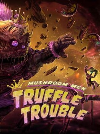 Mushroom Men: Truffle Trouble Game Cover