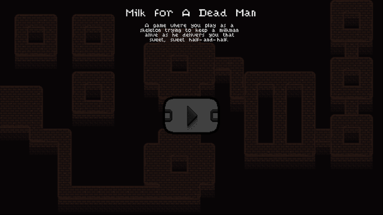 Milk for A Dead Man - Ludum Dare 46 Submission Game Cover