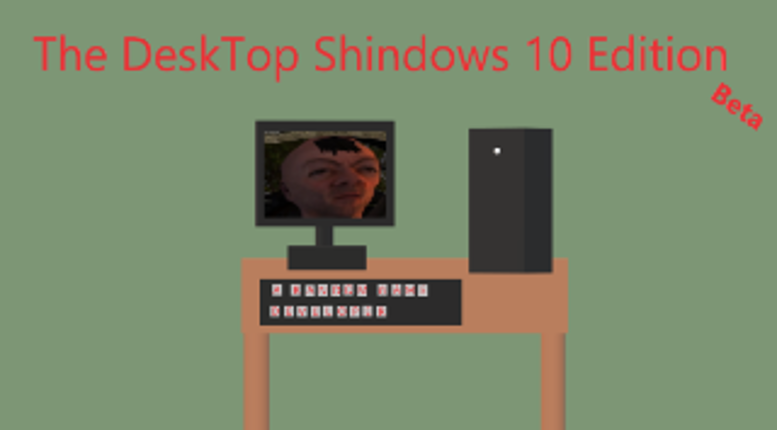 The DeskTop Shindows 10 Edition Game Cover