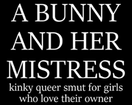 A Bunny and Her Mistress [18+] [BDSM] Image