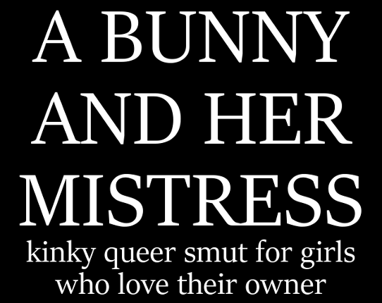 A Bunny and Her Mistress [18+] [BDSM] Game Cover