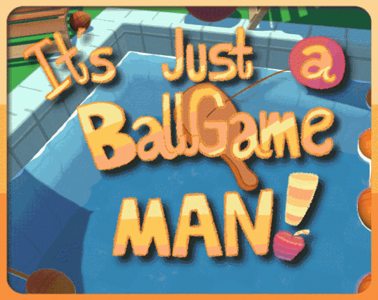 It's just a ball game, man! Game Cover