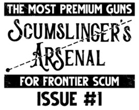 The Scumslinger's Arsenal (Issue #1) Image