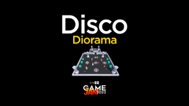 Disco Diorama - GMTK 2022 Image