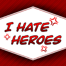 I hate Heroes Image