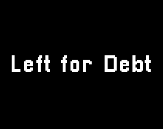 Left for Debt Game Cover