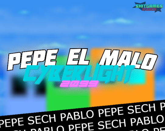 Pepe el Malo - CyberLight 2099 Game Cover