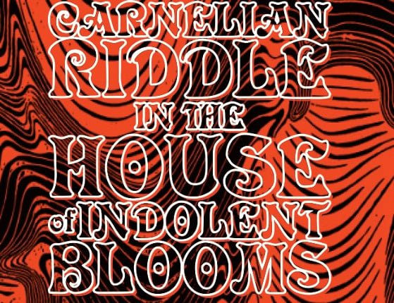 Carnelian Riddle in the House of Indolent Blooms Game Cover