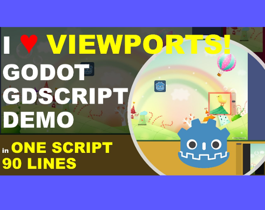 Godot: I love ViewPorts! Tons of examples in one script! - Free exe + tutorial + source code Game Cover