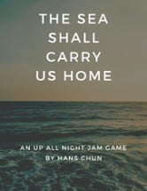 The Sea Shall Carry Us Home Image