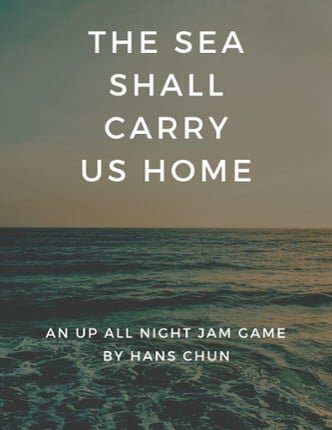 The Sea Shall Carry Us Home Game Cover