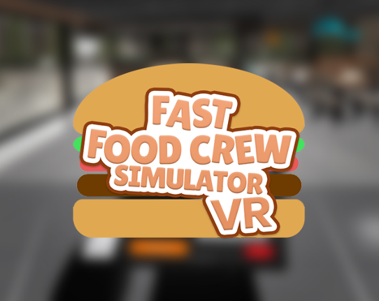 Fast Food Crew Simulator VR Game Cover