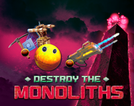 Destroy The Monoliths Image