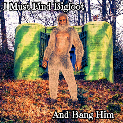 I Must Find Bigfoot And Bang Him Game Cover