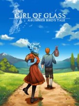 The Girl of Glass: A Summer Bird's Tale Image