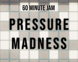 Pressure Madness Image