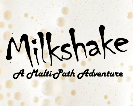 Milkshake: A Malti-Path Adventure Game Cover