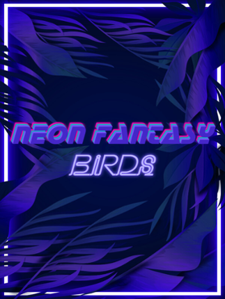 Neon Fantasy: Birds Game Cover