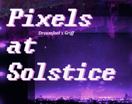 Pixels at Solstice Image